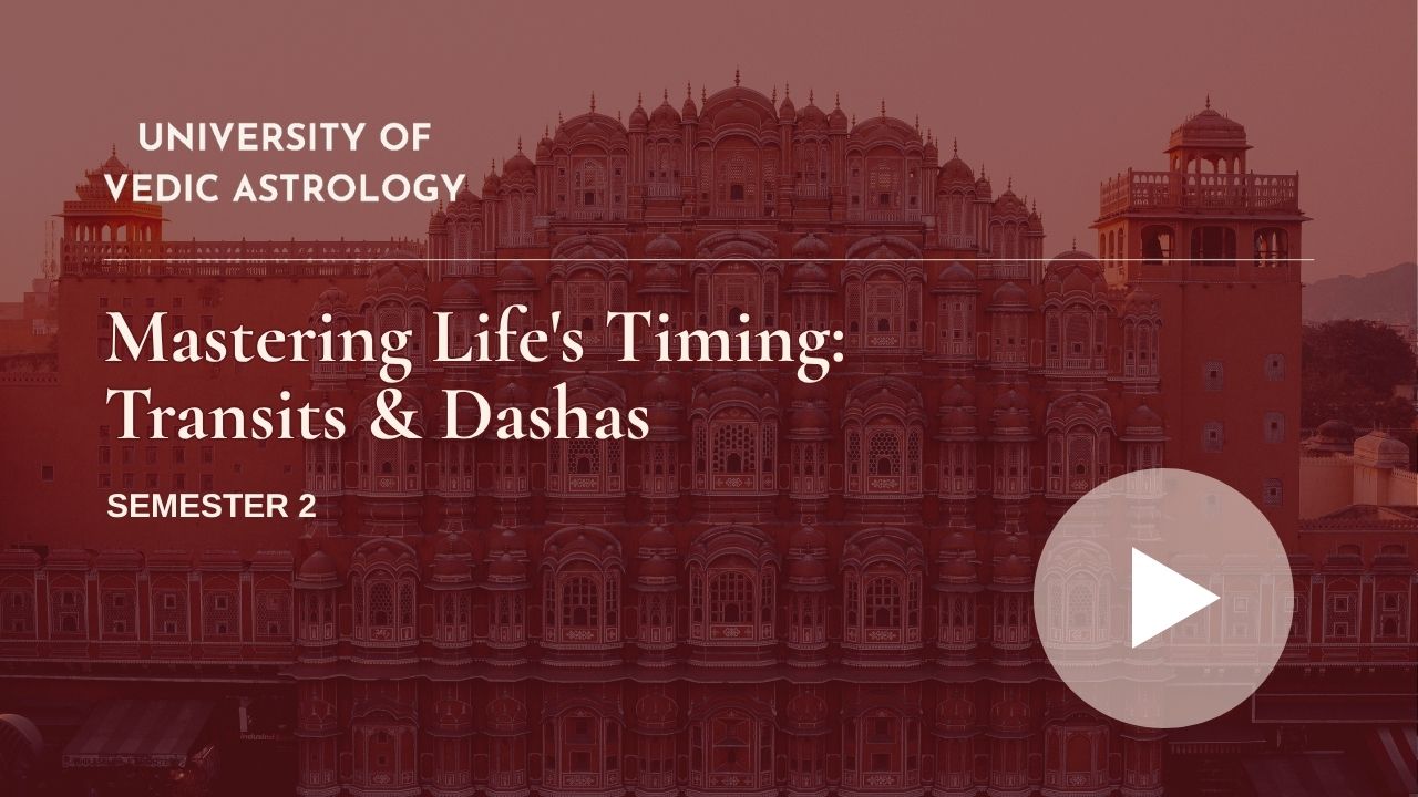 Mastering Life's Timing: Transits & Dashas — Semester 2